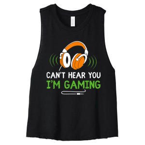 Gamer Funny Quote Video Games Fan Cant Hear You Im Gaming Women's Racerback Cropped Tank