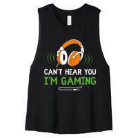 Gamer Funny Quote Video Games Fan Cant Hear You Im Gaming Women's Racerback Cropped Tank