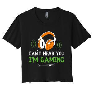 Gamer Funny Quote Video Games Fan Cant Hear You Im Gaming Women's Crop Top Tee