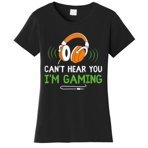 Gamer Funny Quote Video Games Fan Cant Hear You Im Gaming Women's T-Shirt