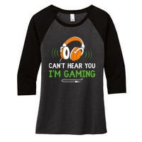 Gamer Funny Quote Video Games Fan Cant Hear You Im Gaming Women's Tri-Blend 3/4-Sleeve Raglan Shirt