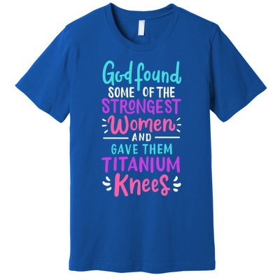 God Found Some Of The Strongest And Gave Them Titanium Funny Gift Premium T-Shirt