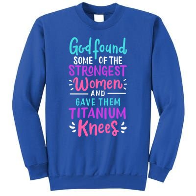 God Found Some Of The Strongest And Gave Them Titanium Funny Gift Tall Sweatshirt