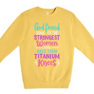 God Found Some Of The Strongest And Gave Them Titanium Funny Gift Premium Crewneck Sweatshirt