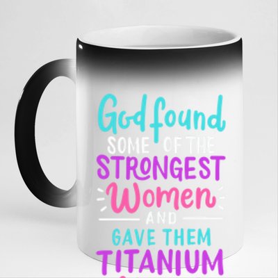 God Found Some Of The Strongest And Gave Them Titanium Funny Gift 11oz Black Color Changing Mug