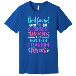 God Found Some Of The Strongest And Gave Them Titanium Funny Gift Premium T-Shirt