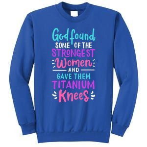 God Found Some Of The Strongest And Gave Them Titanium Gift Sweatshirt