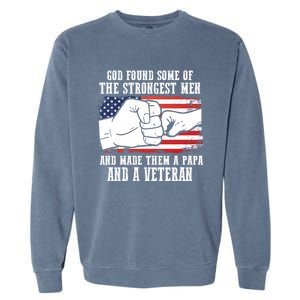 God Found Some Of And Made Papa And A Veteran Father Gift Garment-Dyed Sweatshirt