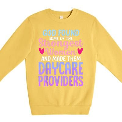 God Found Some Of The Strongest Women Daycare Provider Premium Crewneck Sweatshirt