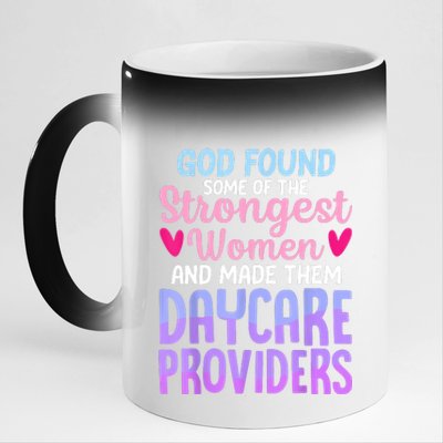 God Found Some Of The Strongest Women Daycare Provider 11oz Black Color Changing Mug