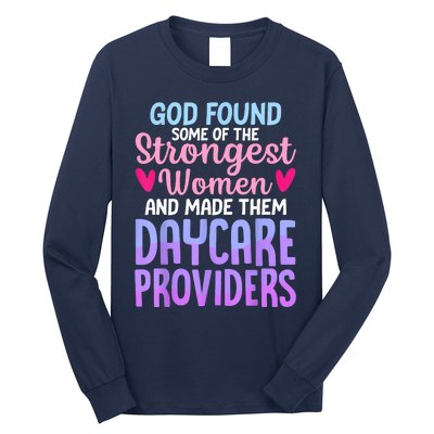 God Found Some Of The Strongest Women Daycare Provider Long Sleeve Shirt