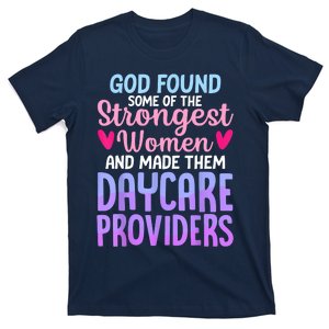 God Found Some Of The Strongest Women Daycare Provider T-Shirt