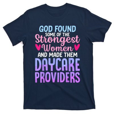 God Found Some Of The Strongest Women Daycare Provider T-Shirt