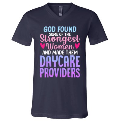 God Found Some Of The Strongest Women Daycare Provider V-Neck T-Shirt