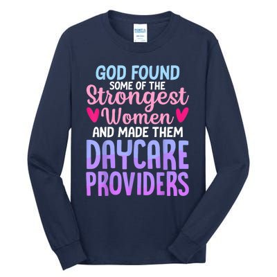 God Found Some Of The Strongest Women Daycare Provider Tall Long Sleeve T-Shirt