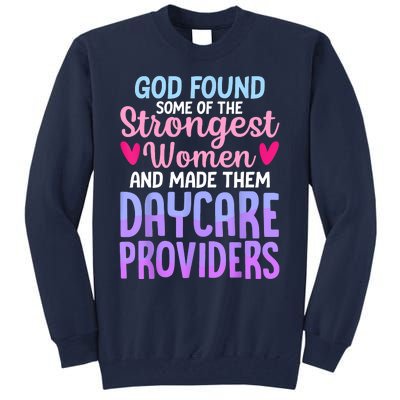 God Found Some Of The Strongest Women Daycare Provider Tall Sweatshirt