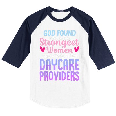 God Found Some Of The Strongest Women Daycare Provider Baseball Sleeve Shirt