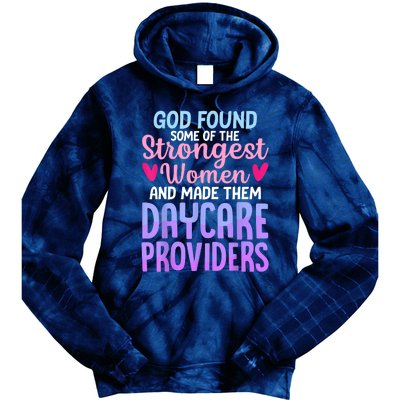 God Found Some Of The Strongest Women Daycare Provider Tie Dye Hoodie