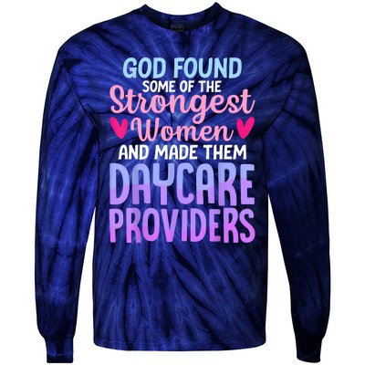 God Found Some Of The Strongest Women Daycare Provider Tie-Dye Long Sleeve Shirt