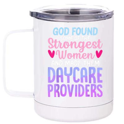 God Found Some Of The Strongest Women Daycare Provider 12 oz Stainless Steel Tumbler Cup