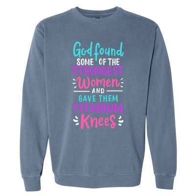 God Found Some Of The Strongest And Gave Them Titanium Gift Garment-Dyed Sweatshirt