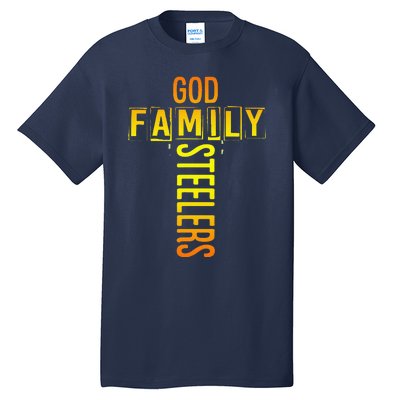 God Family Steeler Fathers Day Gift Tee Tall T-Shirt