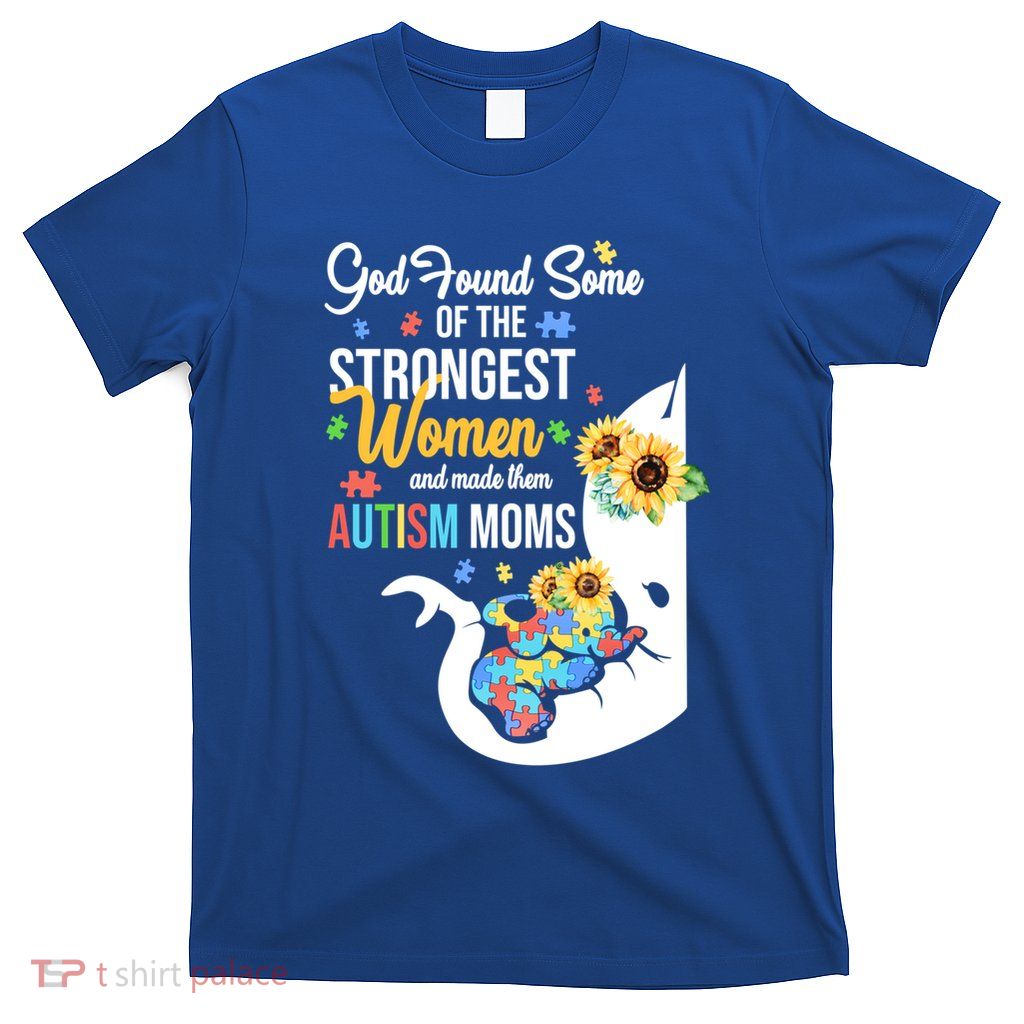 God Found Strongest And Made Them Autism Moms Gift T-Shirt