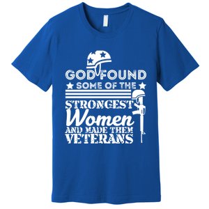 God Found Some Of The Strongest Veterans Army Cute Gift Premium T-Shirt