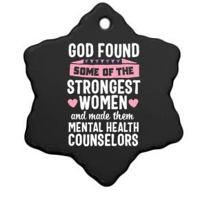 God Found Strongest Tal Health Counselor Counseling Cool Gift Ceramic Star Ornament