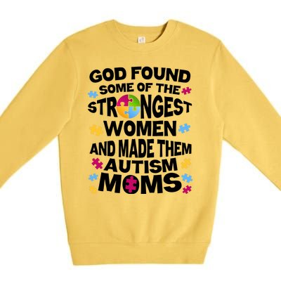 God Found Strongest Women And Make Them Autism Moms Premium Crewneck Sweatshirt