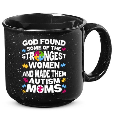 God Found Strongest Women And Make Them Autism Moms 15oz Campfire Ceramic Mug