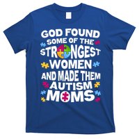God Found Strongest Women And Make Them Autism Moms T-Shirt