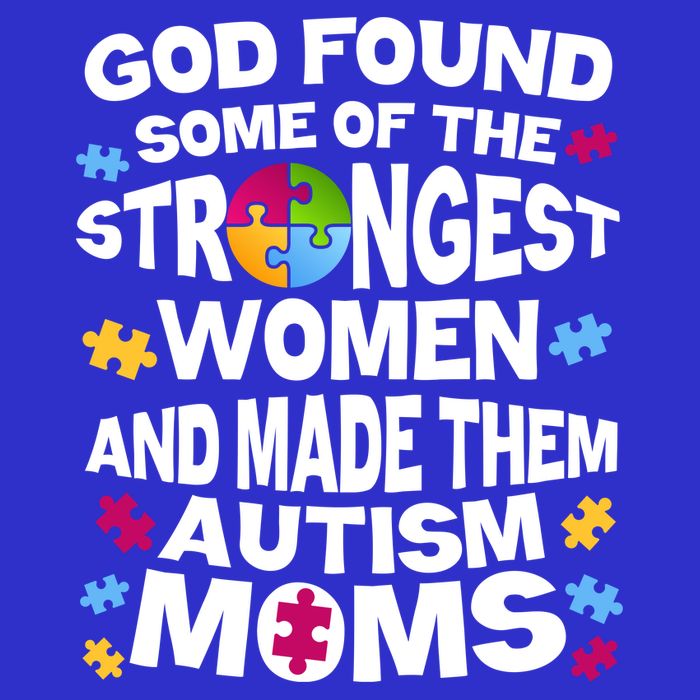 God Found Strongest Women And Make Them Autism Moms T-Shirt