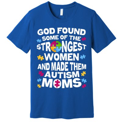 God Found Strongest Women And Make Them Autism Moms Premium T-Shirt