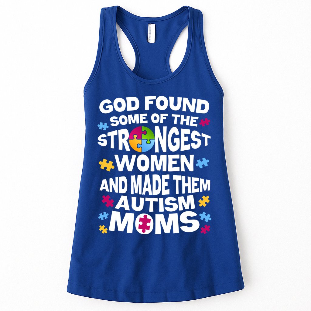 God Found Strongest Women And Make Them Autism Moms Womens Tank Top