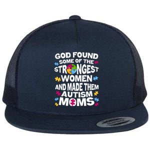 God Found Strongest Women And Make Them Autism Moms Flat Bill Trucker Hat