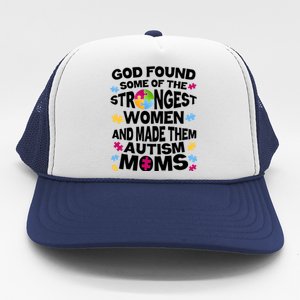 God Found Strongest Women And Make Them Autism Moms Trucker Hat