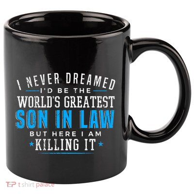 Gift For Son In Law Gifts Christmas Birthday On Wedding Day 11oz C Handle Ceramic Mug