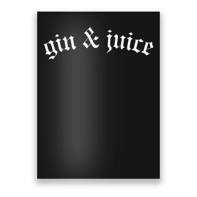 Gothic Fo Shizzle Gin + Juice Gin And Juice Poster