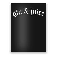 Gothic Fo Shizzle Gin + Juice Gin And Juice Poster