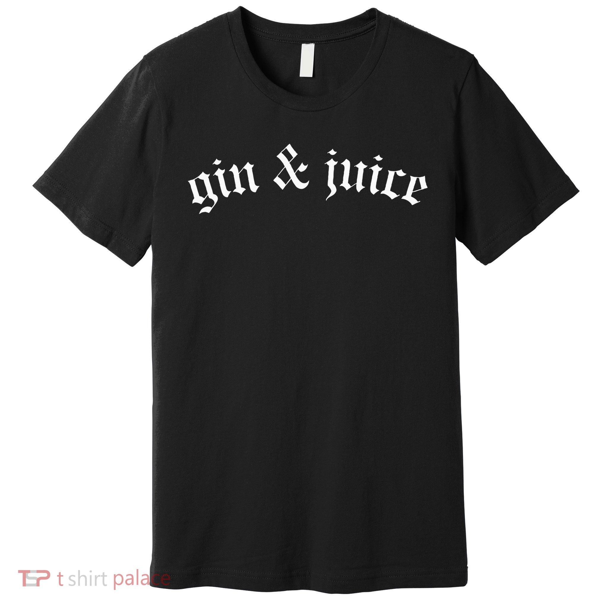 Gothic Fo Shizzle Gin + Juice Gin And Juice Premium T-Shirt