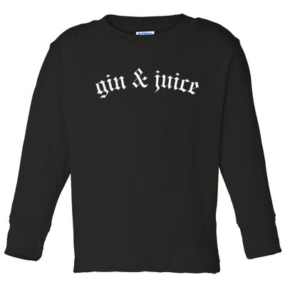 Gothic Fo Shizzle Gin + Juice Gin And Juice Toddler Long Sleeve Shirt
