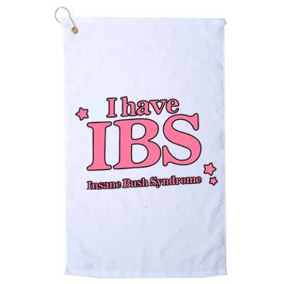 Got Funny Store I Have Ibs Insane Bush Syndrome Platinum Collection Golf Towel