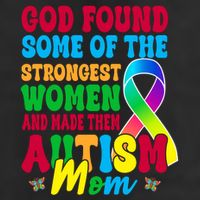 God Found Some Of The Strongest Women Autism Mom 7 Panel Mesh Trucker Snapback Hat