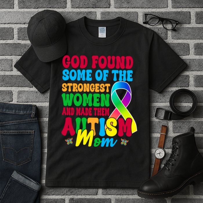 God Found Some Of The Strongest Women Autism Mom Tall T-Shirt