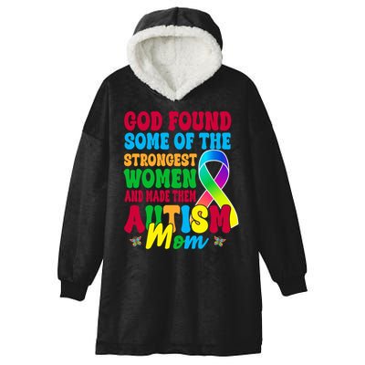 God Found Some Of The Strongest Women Autism Mom Hooded Wearable Blanket