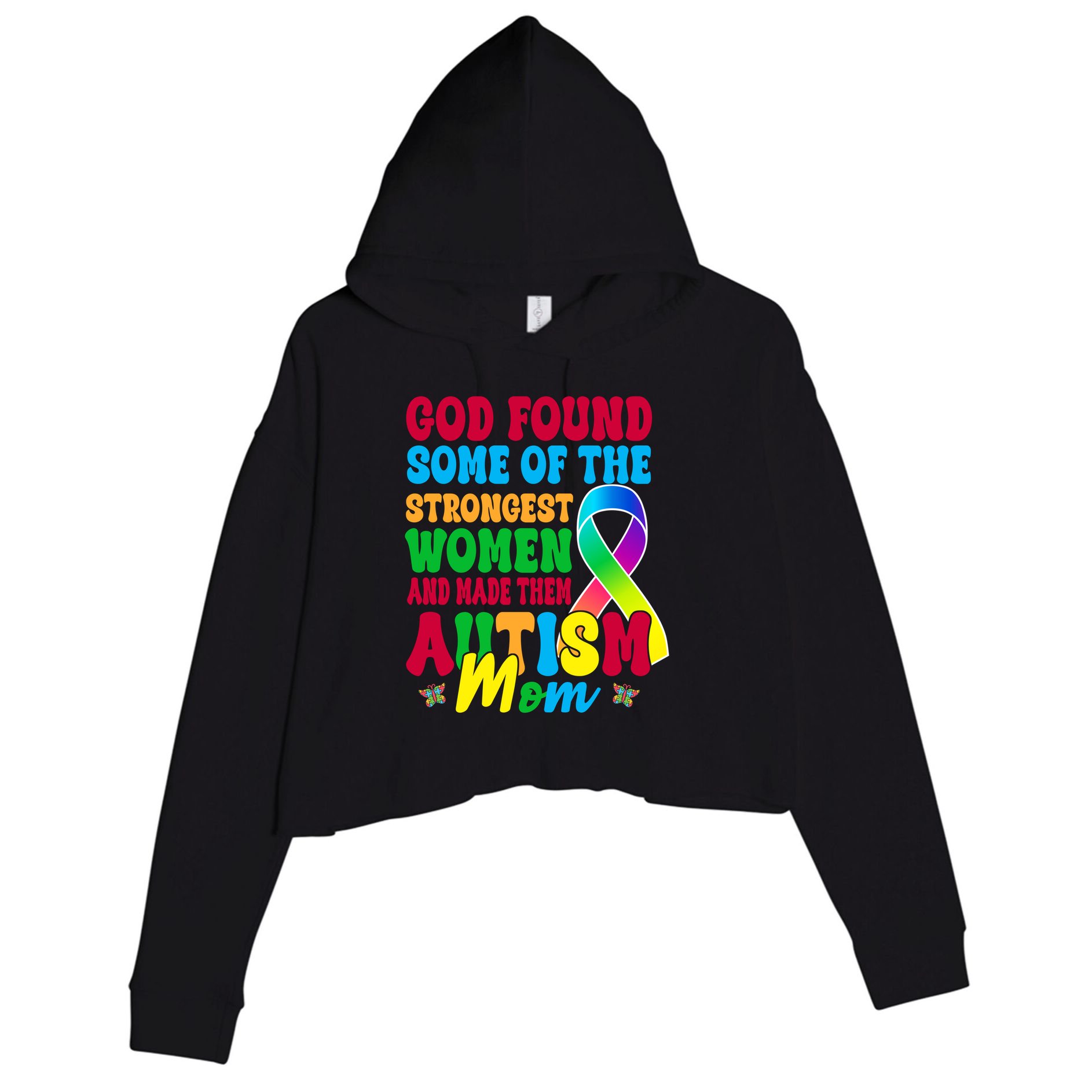 God Found Some Of The Strongest Women Autism Mom Crop Fleece Hoodie