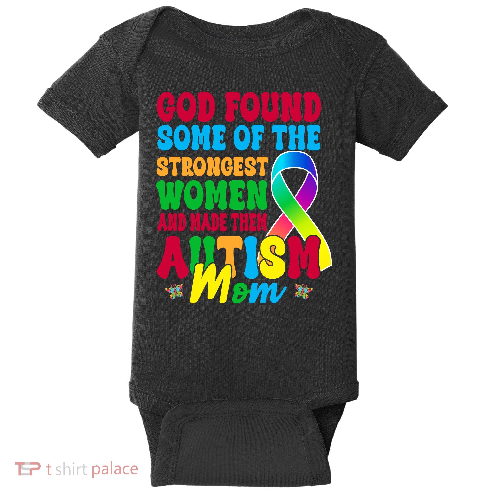 God Found Some Of The Strongest Women Autism Mom Baby Bodysuit