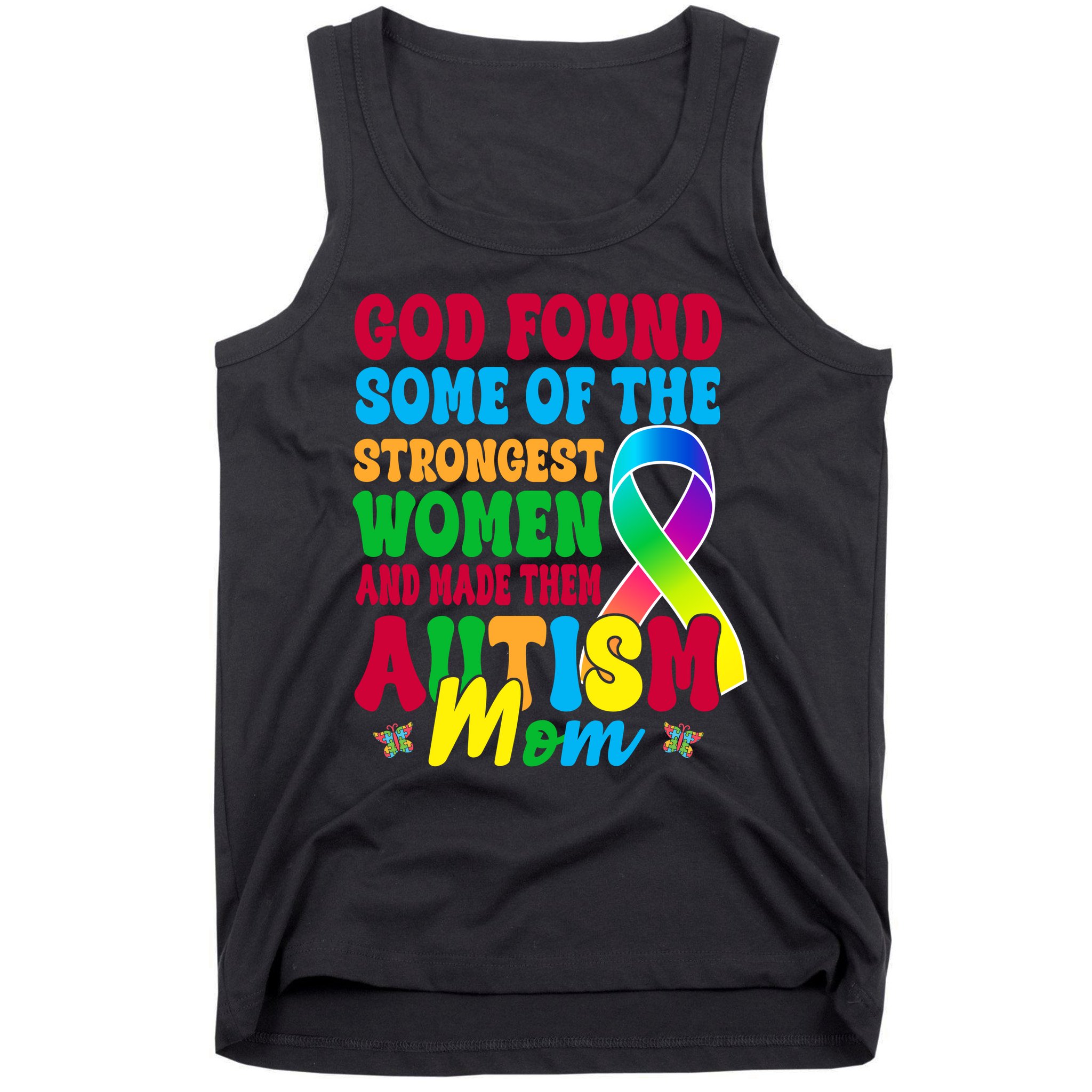 God Found Some Of The Strongest Women Autism Mom Tank Top