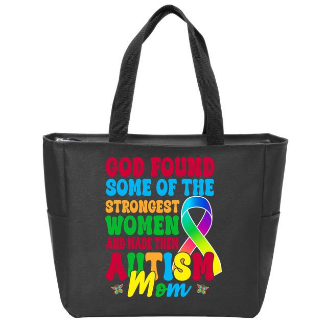 God Found Some Of The Strongest Women Autism Mom Zip Tote Bag